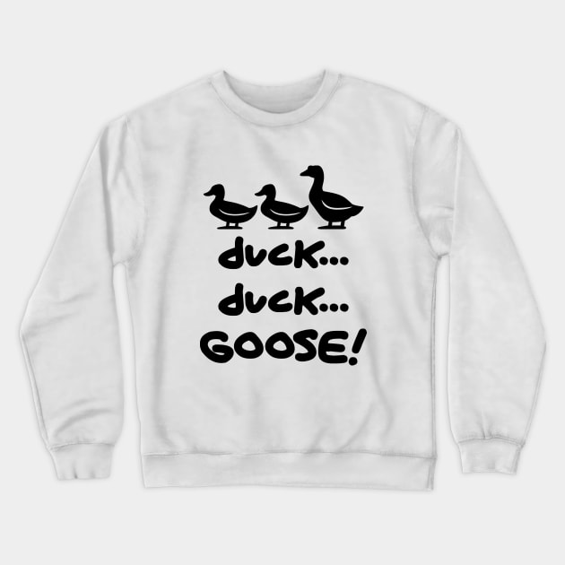 duck...duck...Goose! Crewneck Sweatshirt by AustralianMate